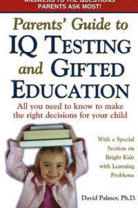 Parents' Guide to IQ Testing And Gifted Education