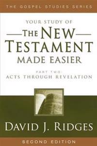 Your Study of the New Testament Made Easier Part 2: Acts Through Revelation