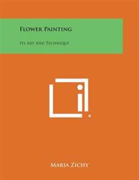Flower Painting: Its Art and Technique