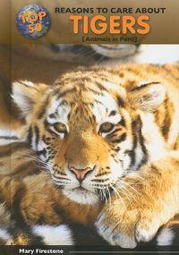 Top 50 Reasons to Care about Tigers: Animals in Peril