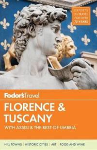 Fodor's Florence & Tuscany: With Assisi & the Best of Umbria [With Map]