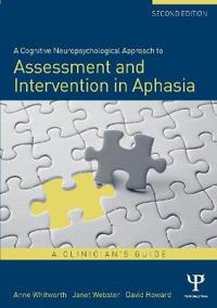 A Cognitive Neuropsychological Approach to Assessment and Intervention in Aphasia