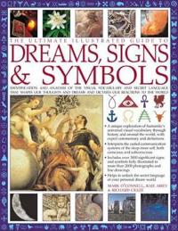 The Ultimate Illustrated Guide to Dreams, Signs & Symbols