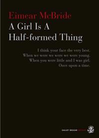 A Girl is a Half-Formed Thing