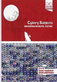 Cyborg Subjects: Discourses on Digital Culture