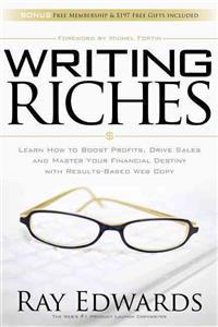 Writing Riches: Learn How to Boost Profits, Drive Sales and Master Your Financial Destiny with Results-Based Web Copy