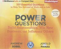 Power Questions: Build Relationships, Win New Business, and Influence Others