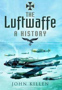 The Luftwaffe: A History
