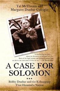 A Case for Solomon: Bobby Dunbar and the Kidnapping That Haunted a Nation