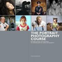 The Portrait Photography Course: Principles, Practice, and Techniques: The Essential Guide for Photographers