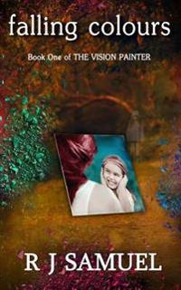 Falling Colours: The Misadventures of a Vision Painter