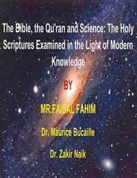 The Bible, the Qu'ran and Science: The Holy Scriptures Examined in the Light of Modern Knowledge: 4 Books in 1