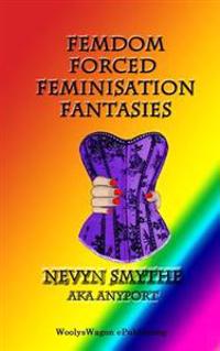 Femdom Forced Feminisation Fantasies: TV/Ff/Bdsm Stories