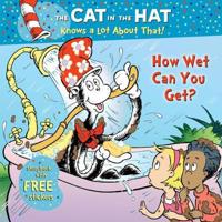 The Cat in the Hat Knows a Lot About That!: How Wet Can You Get?