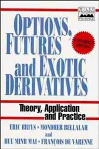Options, Futures and Exotic Derivatives: Theory, Application and Practice