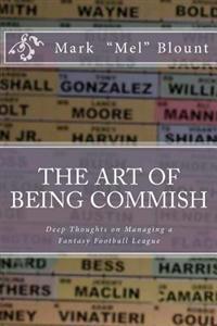 The Art of Being Commish: Deep Thoughts on Managing a Fantasy Football League