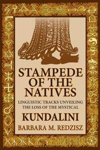 Stampede of the Natives, Linguistic Tracks Unveiling the Loss of the Mystical Kundalini