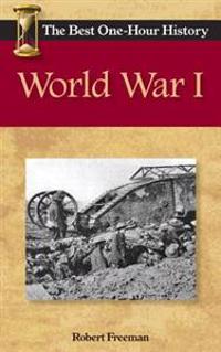 World War I: The Best One-Hour History