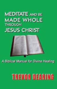 Meditate and be Made Whole Through Jesus Christ