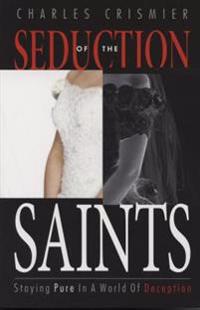 Seduction of the Saints: Staying Pure in a World of Deception
