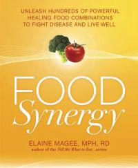Food Synergy: Unleash Hundreds of Powerful Healing Food Combinations to Fight Disease and Live Well
