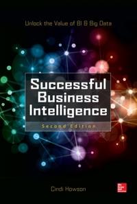 Successful Business Intelligence: Unlock the Value of BI and Big Data