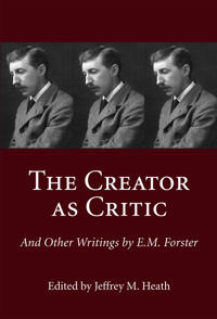 The Creator as Critic and Other Writings by E. M. Forster