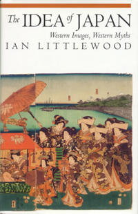 The Idea of Japan: Western Images, Western Myths
