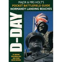 Major and Mrs Holt's Pocket Battlefield Guide to D-Day Normandy Landing Beaches