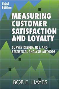 Measuring Customer Satisfaction and Loyalty: Survey Design, Use, and Statistical Analysis Methods