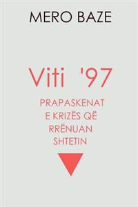 Viti 97: Prapaskenat E Krizes Qe Rrenuan Shtetin