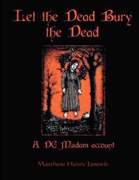 Let the Dead Bury the Dead: A DC Madam Account
