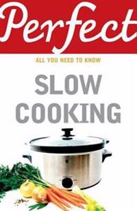 Perfect Slow Cooking