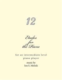 Etudes for the Piano: For an Intermediate Level Piano Player