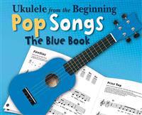 Ukulele from the Beginning - Pop Songs (Blue Book)