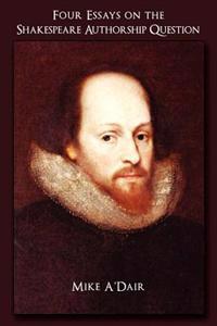Four Essays on the Shakespeare Authorship Question