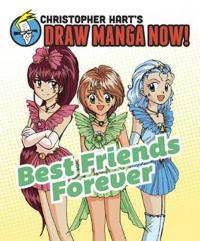 Christopher Hart's Draw Manga Now! Best Friends Forever