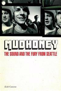 Mudhoney: The Sound and the Fury from Seattle