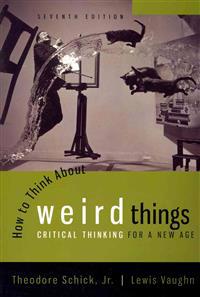 How to Think About Weird Things: Critical Thinking for a New Age