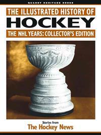 The Illustrated History of Hockey: The NHL Years: Collector's Edition