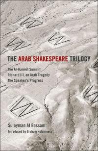 The Arab Shakespeare Trilogy