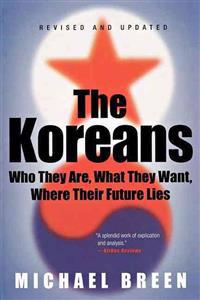 The Koreans: Who They Are, What They Want, Where Their Future Lies