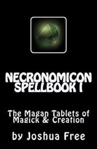 Necronomicon Spellbook I: The Magan Tablets of Magick & Creation