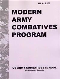 Modern Army Combatives Program: FM 3.25-150