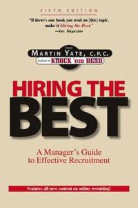 Hiring the Best: A Manager's Guide to Effective Interviewing & Recruiting
