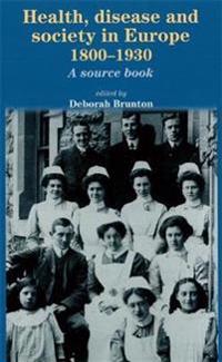 Health, Disease and Society in Europe, 1800-1930