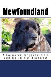 Newfoundland: A Dog Journal for You to Record Your Dog's Life as It Happens!