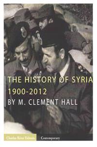 The History of Syria: 1900-2012