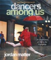 Dancers Among Us: A Celebration of Joy in the Everyday