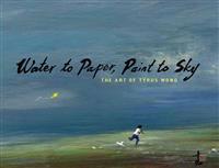 Water to Paper, Paint to Sky: The Art of Tyrus Wong